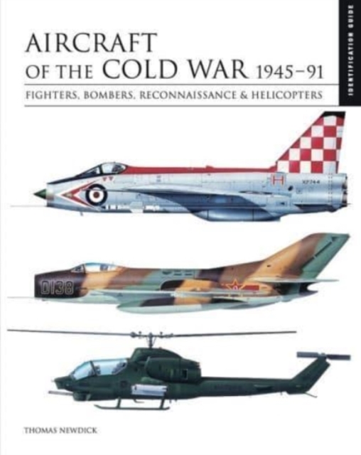 Aircraft of the Cold War 1945–1991 : Identification Guide, Hardback Book