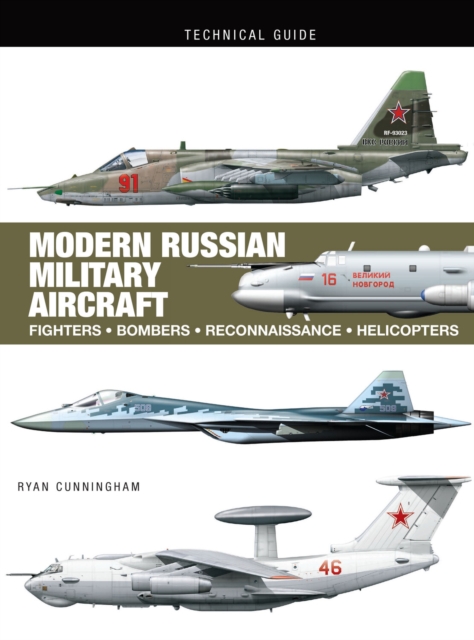Modern Russian Military Aircraft : Fighters, Bombers, Reconnaissance, Helicopters, Hardback Book