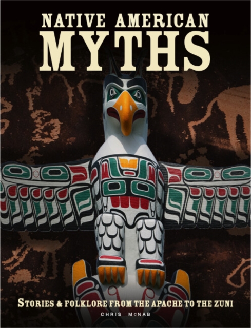 Native American Myths : The Mythology of North America from Apache to Inuit, Paperback / softback Book