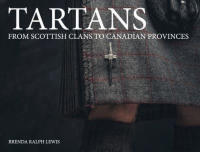 Tartans : From Scottish Clans to Canadian Provinces, Paperback / softback Book
