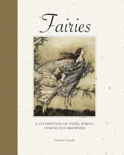 Fairies : A celebration of pixies, sprites, mermaids and brownies, Hardback Book