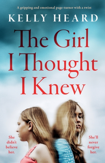 The Girl I Thought I Knew : A gripping and emotional page-turner with a twist, Paperback / softback Book