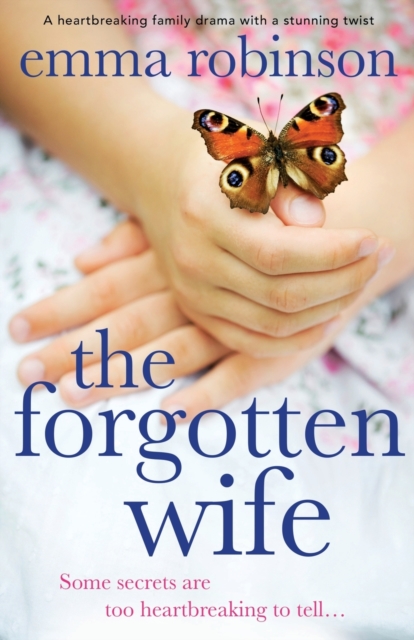 The Forgotten Wife : A heartbreaking family drama with a stunning twist, Paperback / softback Book