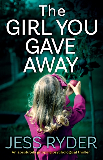 The Girl You Gave Away : An absolutely gripping psychological thriller, Paperback / softback Book