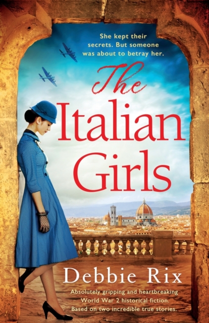 The Italian Girls : Absolutely gripping and heartbreaking World War 2 historical fiction, Paperback / softback Book