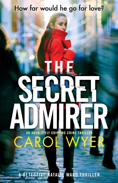 The Secret Admirer : An absolutely gripping crime thriller, Paperback / softback Book