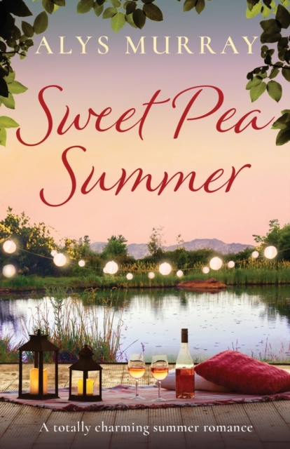Sweet Pea Summer : A totally charming summer romance, Paperback / softback Book