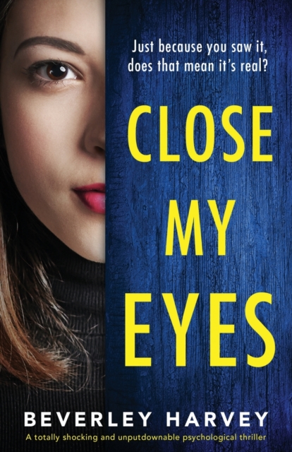 Close My Eyes : A totally shocking and unputdownable psychological thriller, Paperback / softback Book