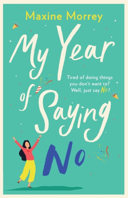 My Year of Saying No : A laugh-out-loud, feel-good romantic comedy, Paperback / softback Book