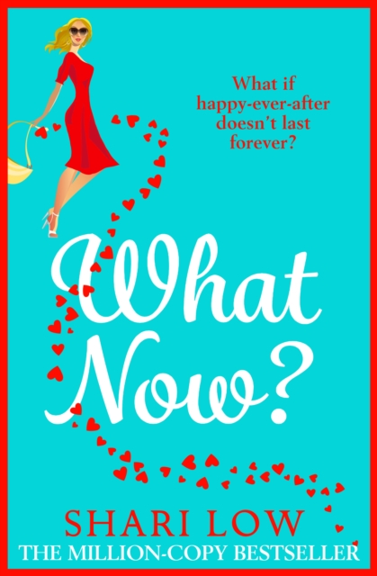 What Now? : A hilarious romantic comedy you won't be able to put down from #1 bestseller Shari Low, EPUB eBook