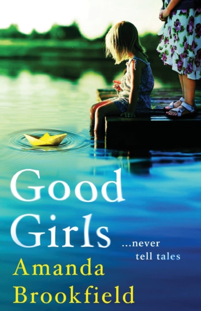 Good Girls : The perfect book club read from bestseller Amanda Brookfield, Paperback / softback Book