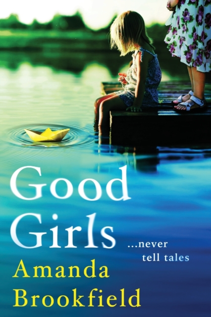 Good Girls : The perfect book club read from bestseller Amanda Brookfield, Paperback / softback Book