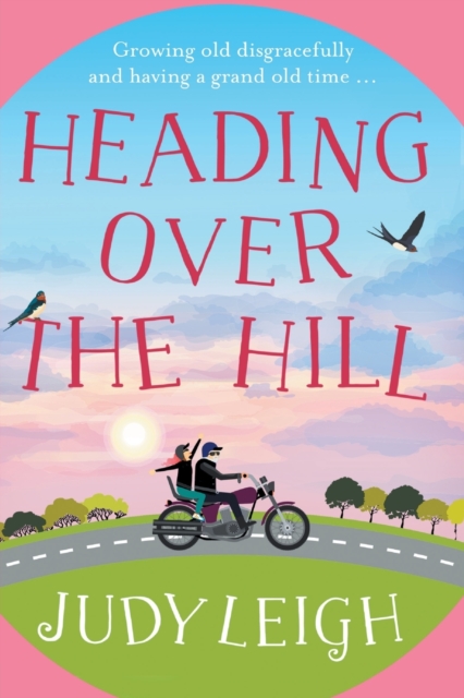 Heading Over the Hill : The perfect funny, uplifting read from USA Today bestseller Judy Leigh, Paperback / softback Book
