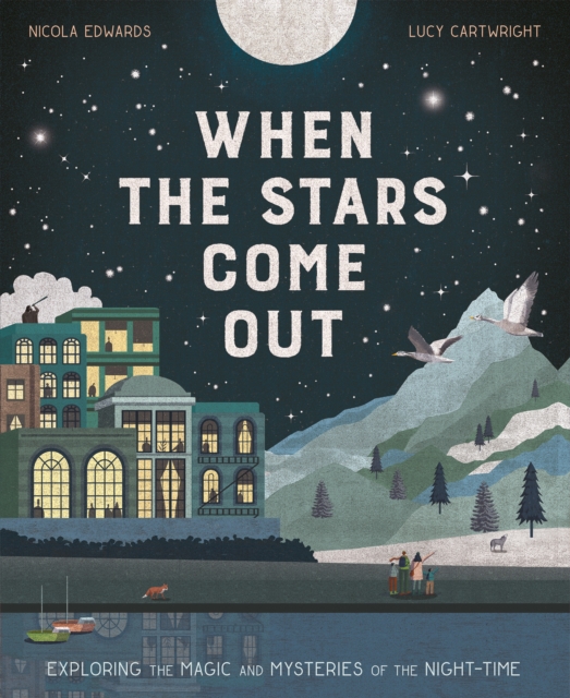 When the Stars Come Out : Exploring the Magic and Mysteries of the Night-Time, Paperback / softback Book