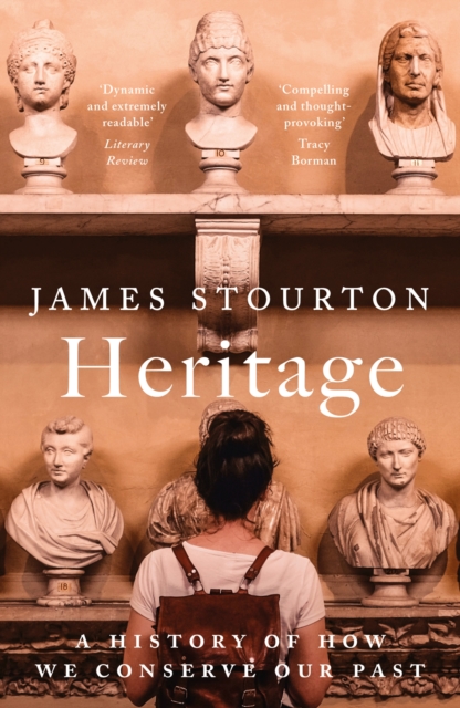 Heritage : A History of How We Conserve Our Past, EPUB eBook