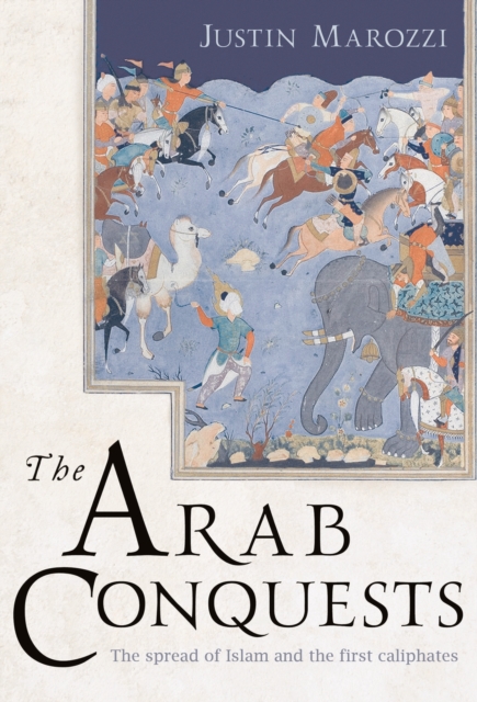 The Arab Conquests, Hardback Book