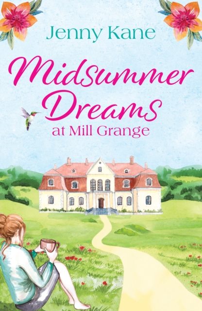 Midsummer Dreams at Mill Grange : An Absolutely Uplifting and Feel-Good Romance, EPUB eBook
