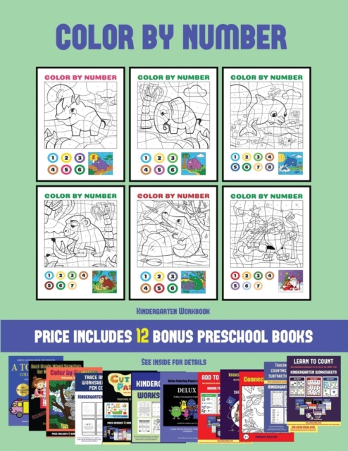 Kindergarten Workbook (Color by Number) : 20 printable color by number worksheets for preschool/kindergarten children. The price of this book includes 12 printable PDF kindergarten/preschool workbooks, Paperback / softback Book