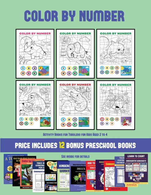 Activity Books for Toddlers for Kids Aged 2 to 4 (Color by Number) : 20 printable color by number worksheets for preschool/kindergarten children. The price of this book includes 12 printable PDF kinde, Paperback / softback Book