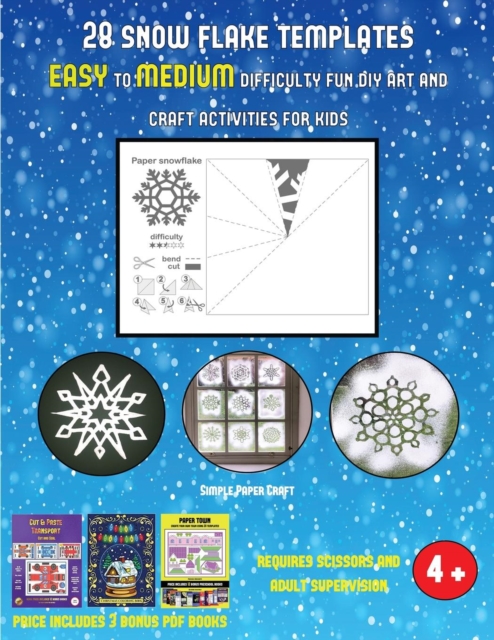 Simple Paper Craft (28 snowflake templates - easy to medium difficulty level fun DIY art and craft activities for kids) : Arts and Crafts for Kids, Paperback / softback Book