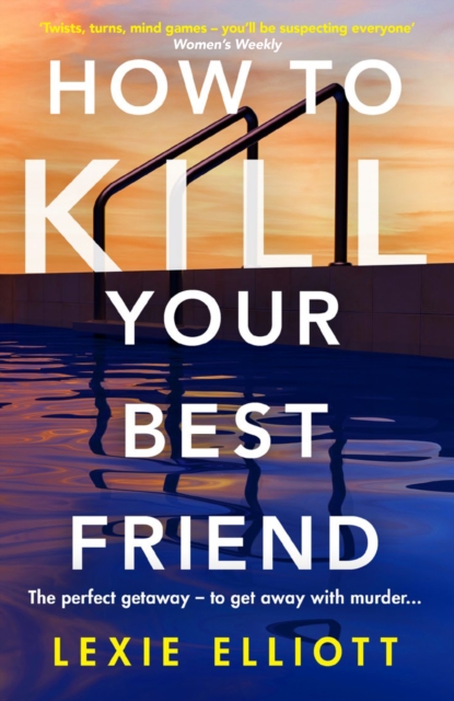 How to Kill Your Best Friend : The breathtakingly twisty 2022 Richard and Judy Book Club pick, Paperback / softback Book