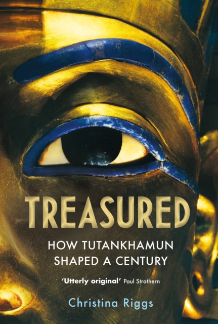 Treasured : How Tutankhamun Shaped a Century, Hardback Book