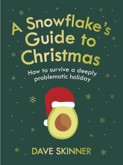 A Snowflake's Guide to Christmas : How to survive a deeply problematic holiday, Hardback Book