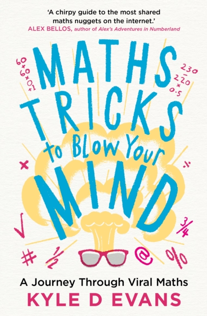 Maths Tricks to Blow Your Mind : A Journey Through Viral Maths, Hardback Book