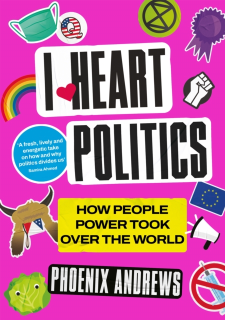 I Heart Politics : How People Power Took Over the World, Paperback / softback Book