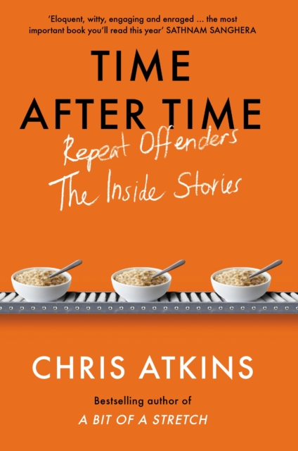 Time After Time : Repeat Offenders – the Inside Stories, from bestselling author of A BIT OF A STRETCH, Hardback Book