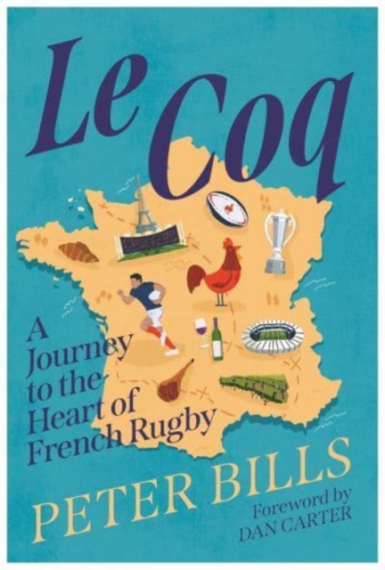 Le Coq : A Journey to the Heart of French Rugby, Hardback Book