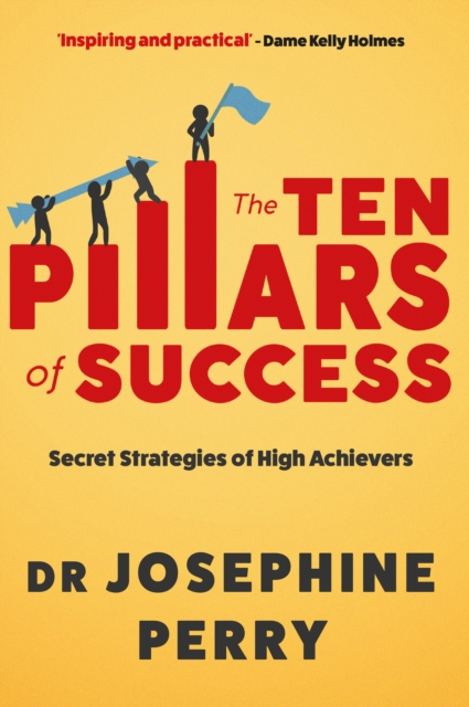 The Ten Pillars of Success : Secret Strategies of High Achievers, Paperback / softback Book
