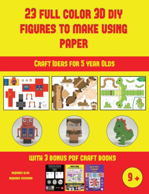 Craft Ideas for 5 year Olds (23 Full Color 3D Figures to Make Using Paper) : A great DIY paper craft gift for kids that offers hours of fun, Paperback / softback Book