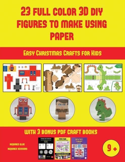 Easy Christmas Crafts for Kids (23 Full Color 3D Figures to Make Using Paper) : A great DIY paper craft gift for kids that offers hours of fun, Paperback / softback Book