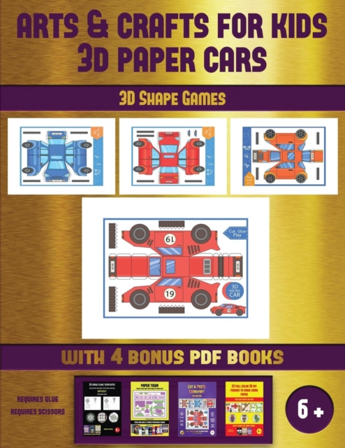 3D Shape Games (Arts and Crafts for kids - 3D Paper Cars) : A great DIY paper craft gift for kids that offers hours of fun, Paperback / softback Book
