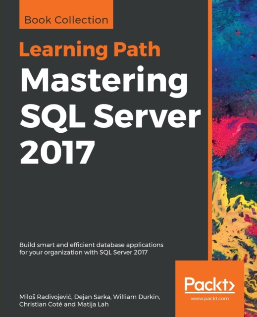 Mastering SQL Server 2017 : Build smart and efficient database applications for your organization with SQL Server 2017, Paperback / softback Book