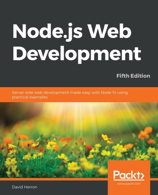 Node.js Web Development : Server-side web development made easy with Node 14 using practical examples, 5th Edition, Paperback / softback Book