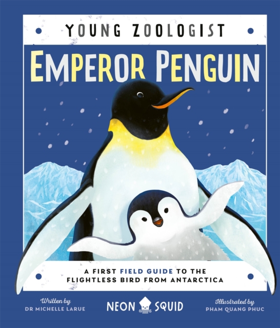 Emperor Penguin (Young Zoologist) : A First Field Guide to the Flightless Bird from Antarctica, Hardback Book
