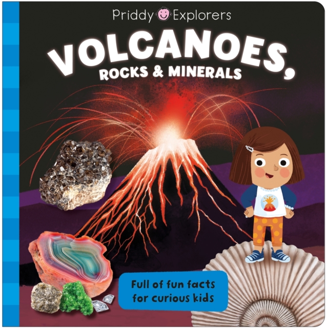 Priddy Explorers Volcanoes, Rocks and Minerals, Board book Book