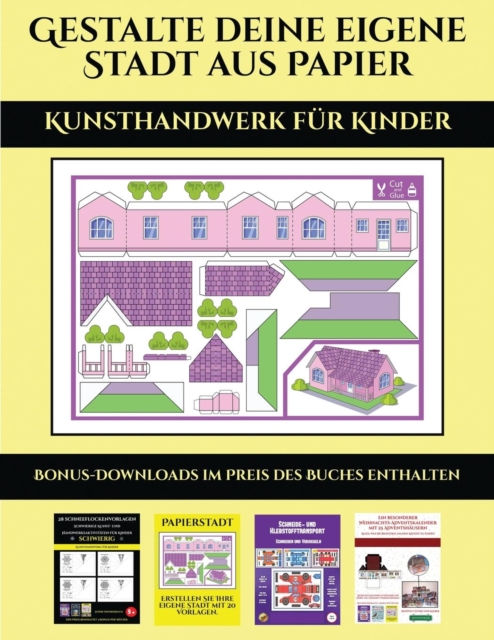 Kunsthandwerk fur Kinder (Gestalte deine eigene Stadt aus Papier) : 20 vollfarbige Vorlagen fur zu Hause, Paperback / softback Book