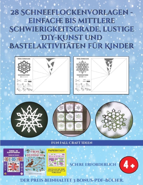 Fun Fall Craft Ideen (28 Schneeflockenvorlagen - einfache bis mittlere Schwierigkeitsgrade, lustige DIY-Kunst und Bastelaktivitaten fur Kinder) : 28 Schneeflockenvorlagen - einfache bis mittlere Schwi, Paperback / softback Book