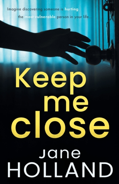 Keep Me Close : An utterly gripping psychological thriller with a shocking twist, Paperback / softback Book