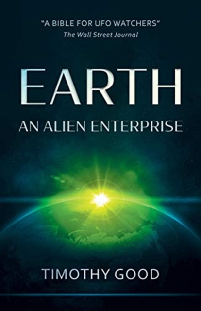 Earth : An Alien Enterprise: The shocking truth behind the greatest cover-up in human history, Paperback / softback Book