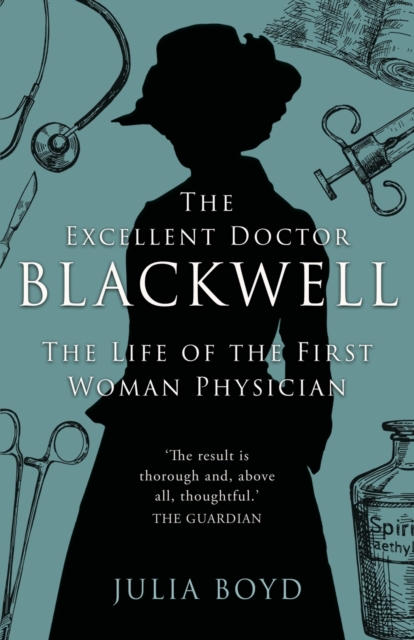 The Excellent Doctor Blackwell : The life of the first woman physician, Paperback / softback Book