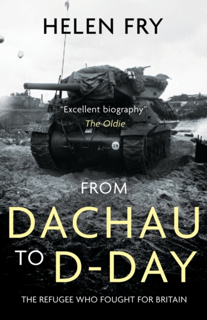 From Dachau to D-Day : The Refugee Who Fought for Britain, Paperback / softback Book