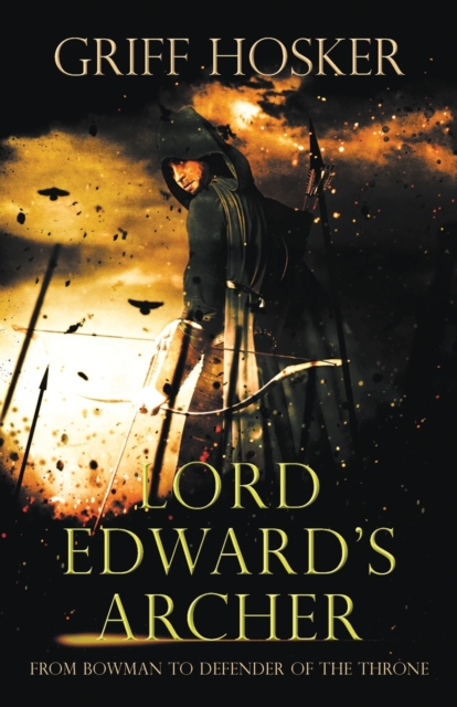 Lord Edward's Archer : A fast-paced, action-packed historical fiction novel, Paperback / softback Book