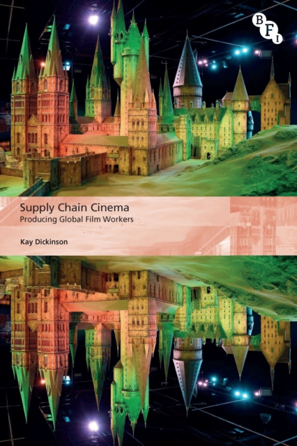 Supply Chain Cinema : Producing Global Film Workers, PDF eBook