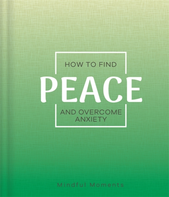 How to Find Peace and Overcome Anxiety, Hardback Book