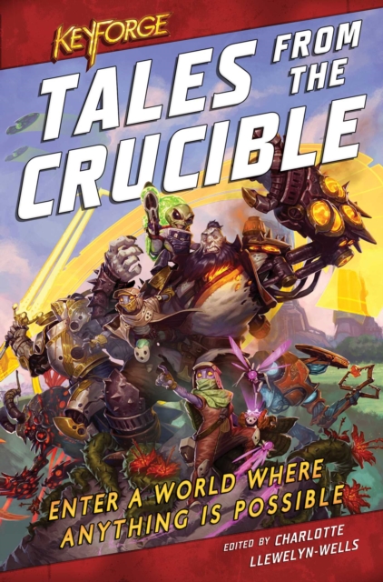KeyForge: Tales From the Crucible : A KeyForge Anthology, EPUB eBook