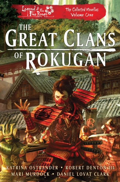 The Great Clans of Rokugan : Legend of the Five Rings: The Collected Novellas, Vol. 1, EPUB eBook